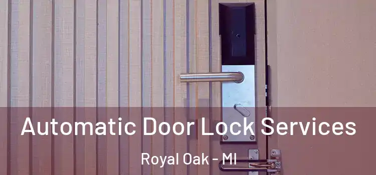 Automatic Door Lock Services Royal Oak - MI