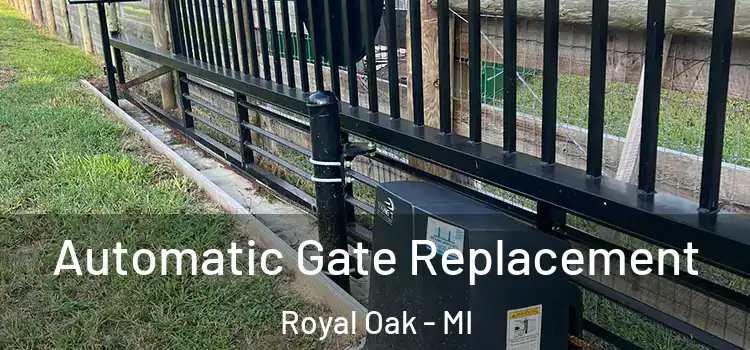 Automatic Gate Replacement Royal Oak - MI