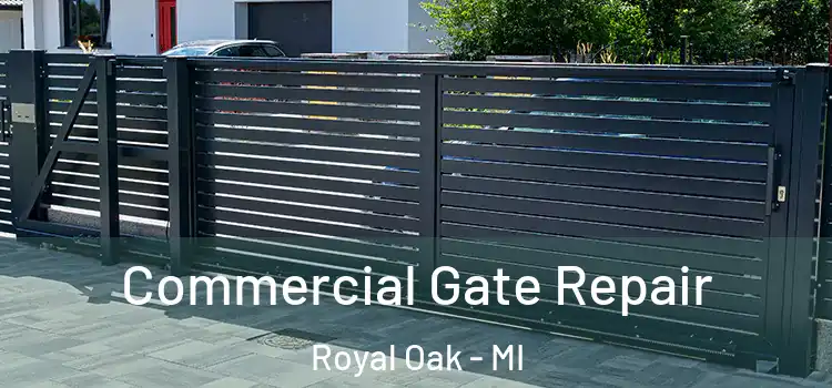 Commercial Gate Repair Royal Oak - MI