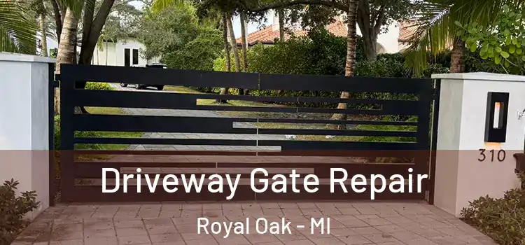 Driveway Gate Repair Royal Oak - MI