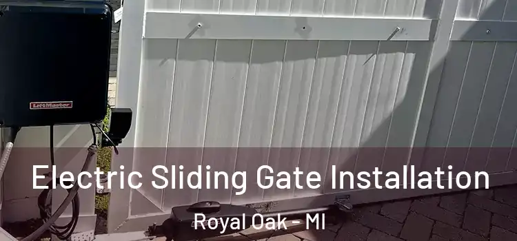 Electric Sliding Gate Installation Royal Oak - MI