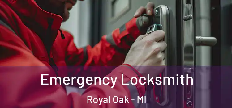 Emergency Locksmith Royal Oak - MI