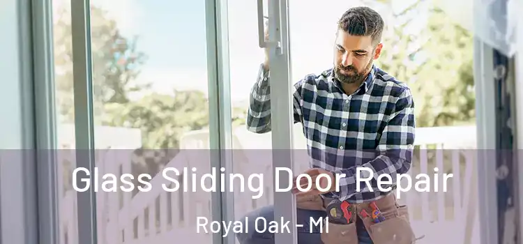 Glass Sliding Door Repair Royal Oak - MI