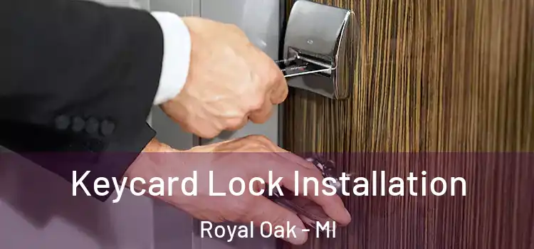 Keycard Lock Installation Royal Oak - MI