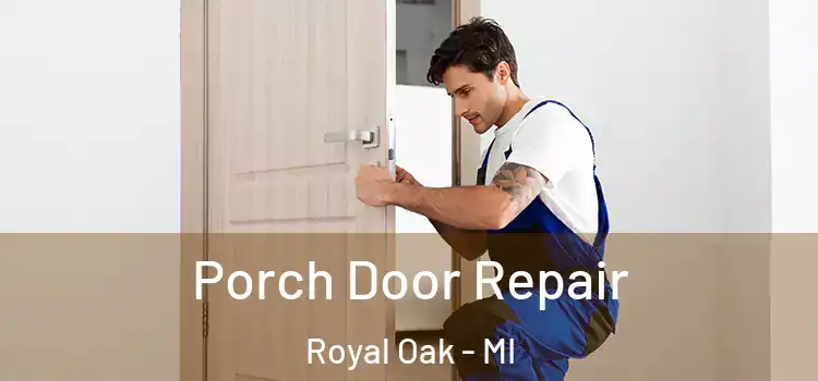  Porch Door Repair Royal Oak - MI