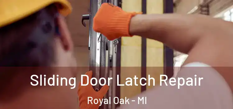Sliding Door Latch Repair Royal Oak - MI